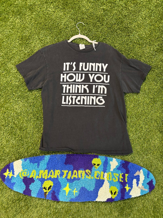 Vintage “It’s Funny How You Think I’m Listening” Tee
